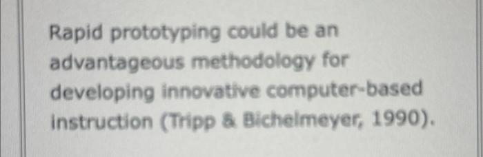 Rapid prototyping could be an advantageous methodology